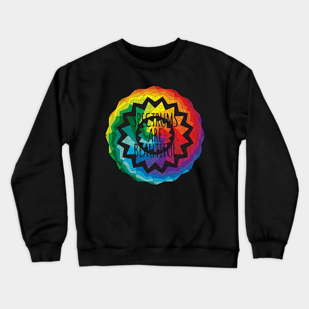 Spectrums Are Beautiful Autism Awareness Crewneck Sweatshirt by Flippin' Sweet Gear